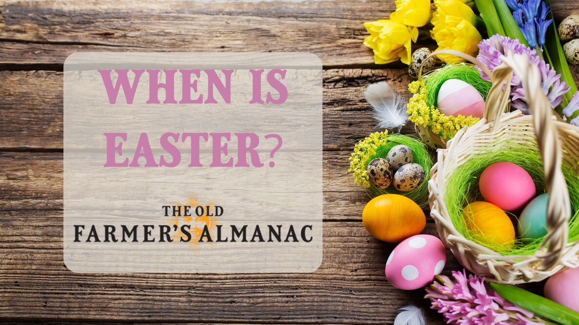 When Is Easter Sunday 2025 How Easter s Date Is Determined The Old Farmer s Almanac